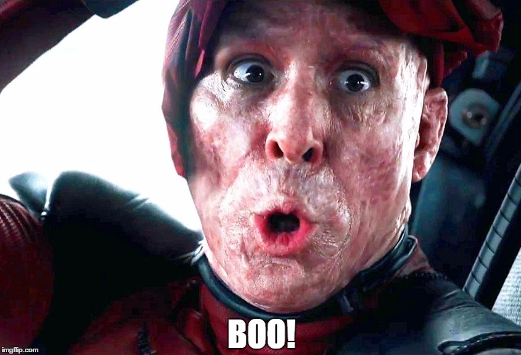 Deadpool Unmasked | BOO! | image tagged in deadpool,boo | made w/ Imgflip meme maker