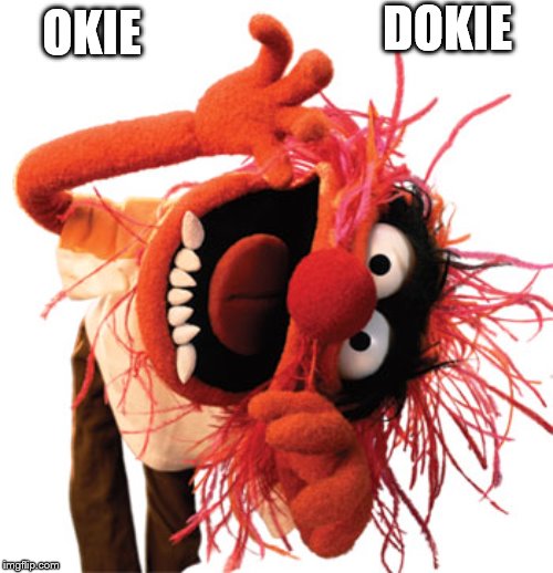 OKIE DOKIE | made w/ Imgflip meme maker