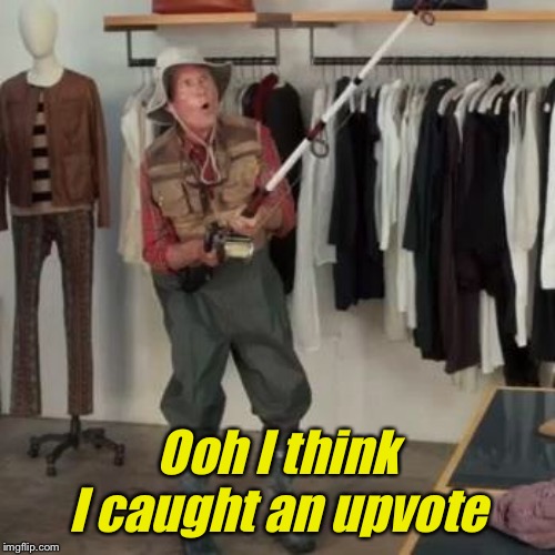 State Farm Fisherman  | Ooh I think I caught an upvote | image tagged in state farm fisherman,begging,clickbait | made w/ Imgflip meme maker