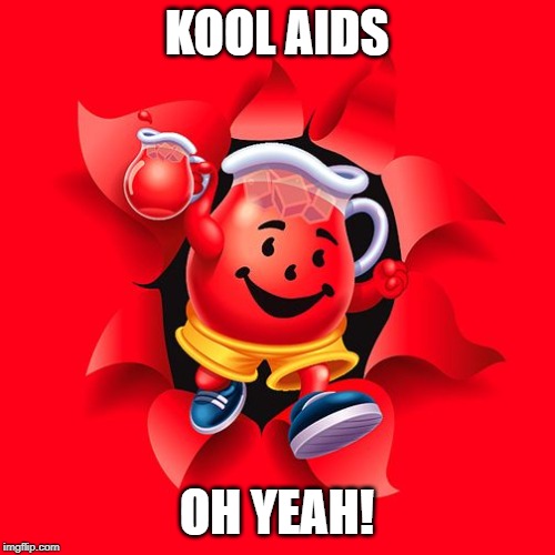 kool aid | KOOL AIDS OH YEAH! | image tagged in kool aid | made w/ Imgflip meme maker