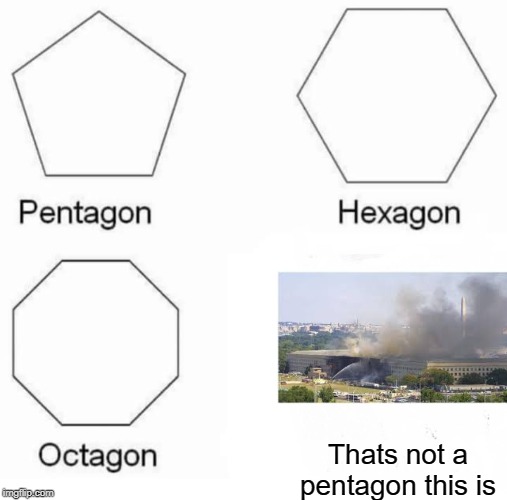 Pentagon Hexagon Octagon Meme | Thats not a pentagon this is | image tagged in memes,pentagon hexagon octagon | made w/ Imgflip meme maker