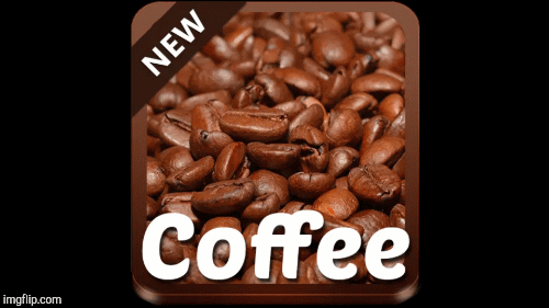 Coffee Beans! | image tagged in gifs,coffee | made w/ Imgflip images-to-gif maker