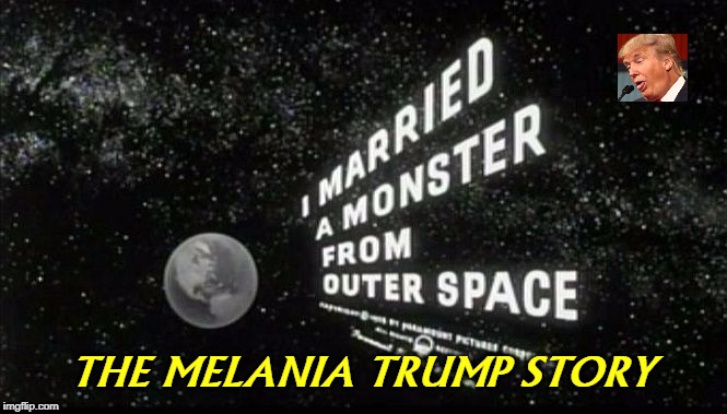 THE MELANIA TRUMP STORY | image tagged in trump,monster,cruel | made w/ Imgflip meme maker