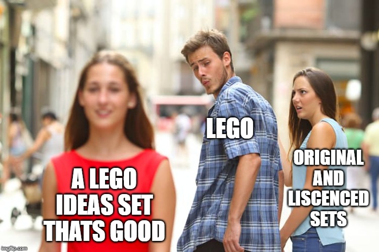 Distracted Boyfriend Meme | A LEGO IDEAS SET
THATS GOOD LEGO ORIGINAL AND LISCENCED SETS | image tagged in memes,distracted boyfriend | made w/ Imgflip meme maker