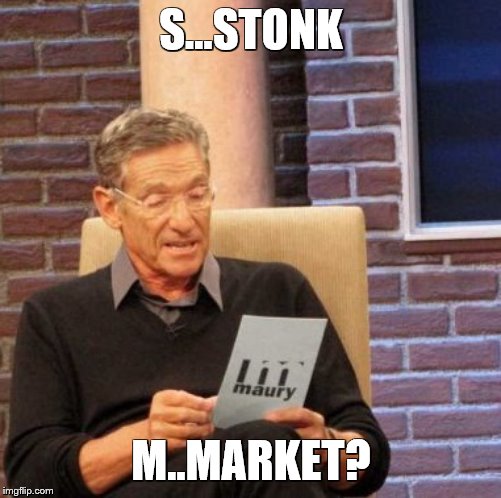 Minecraft StonkMarket | S...STONK; M..MARKET? | image tagged in memes,maury lie detector | made w/ Imgflip meme maker