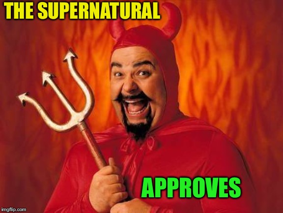 funny satan | THE SUPERNATURAL APPROVES | image tagged in funny satan | made w/ Imgflip meme maker