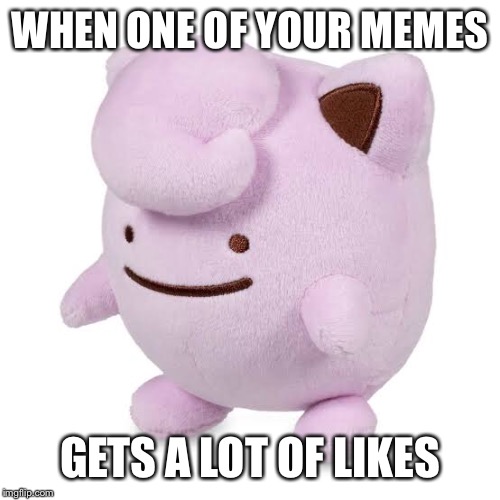 Im happy? | WHEN ONE OF YOUR MEMES; GETS A LOT OF LIKES | image tagged in jigglypuff,smile,weird,upvotes,likes | made w/ Imgflip meme maker