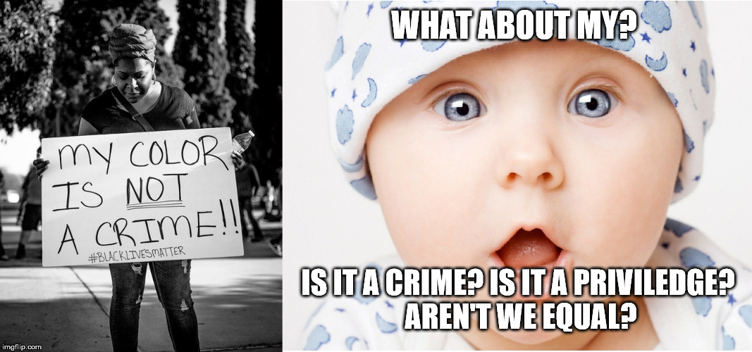 My colour is not a crime | WHAT ABOUT MY? IS IT A CRIME? IS IT A PRIVILEDGE? 
AREN'T WE EQUAL? | image tagged in race,black,white,crime,privilege,equality | made w/ Imgflip meme maker