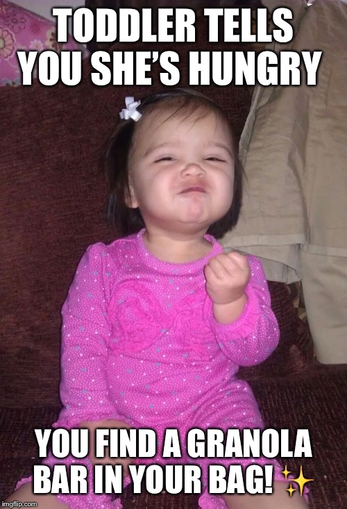 Success Kid Girl Meme | TODDLER TELLS YOU SHE’S HUNGRY; YOU FIND A GRANOLA BAR IN YOUR BAG! ✨ | image tagged in memes,success kid girl | made w/ Imgflip meme maker