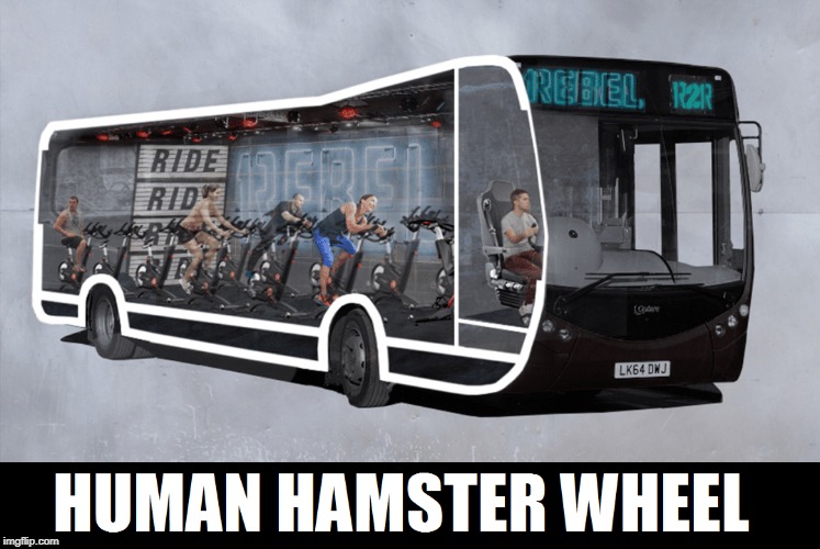 Human Hamster Wheel | image tagged in dystopia,funny,memes | made w/ Imgflip meme maker