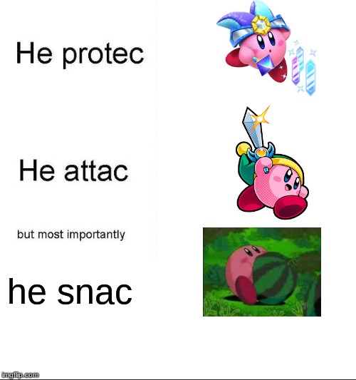 he protecc | he snac | image tagged in he protecc | made w/ Imgflip meme maker