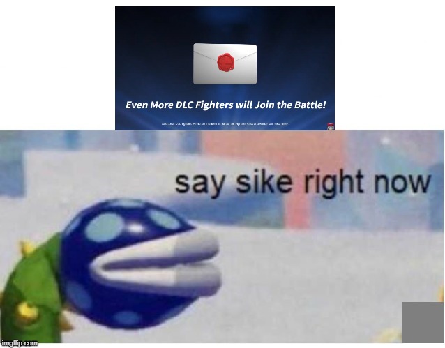 say sike right now | image tagged in say sike right now | made w/ Imgflip meme maker