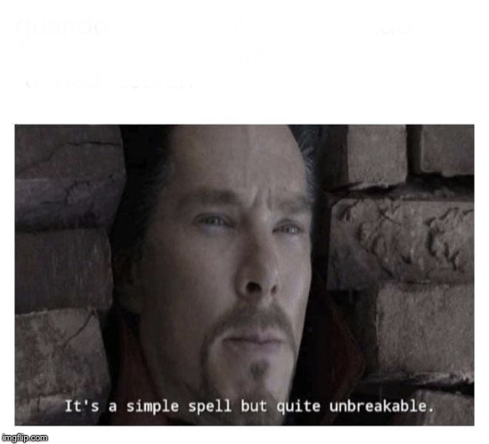 It’s a simple spell but quite unbreakable | image tagged in its a simple spell but quite unbreakable | made w/ Imgflip meme maker
