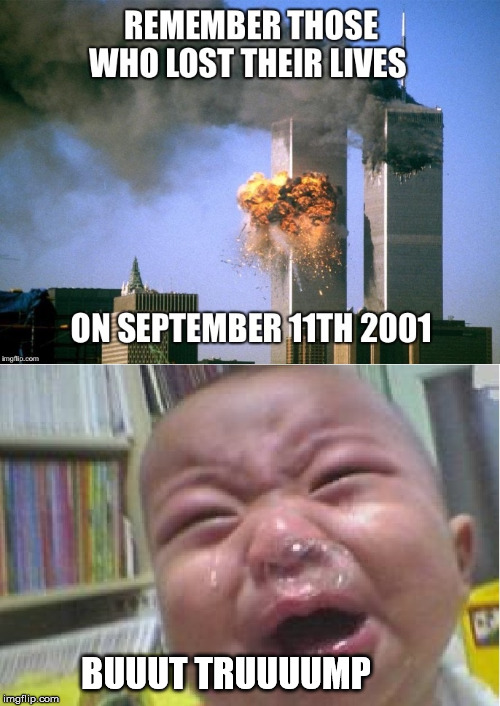 Their hate is so strong, They couldn't even honor the victims of the 9/11 attack. | BUUUT TRUUUUMP | image tagged in 9/11,9/11 victims,trump haters,leftists,liberals | made w/ Imgflip meme maker