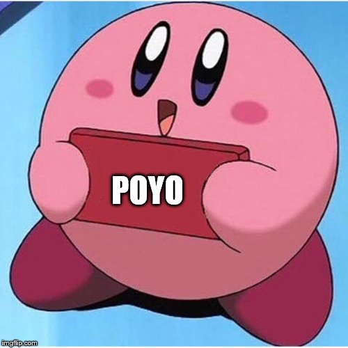 Kirby | POYO | image tagged in kirby | made w/ Imgflip meme maker