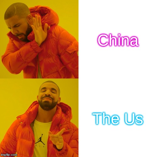 Drake Hotline Bling Meme | China; The Us | image tagged in memes,drake hotline bling | made w/ Imgflip meme maker