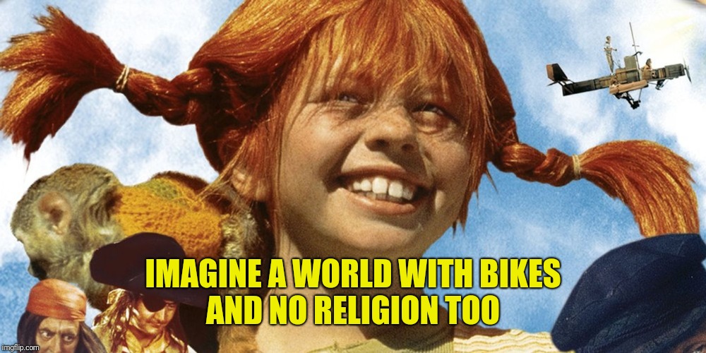 IMAGINE A WORLD WITH BIKES

AND NO RELIGION TOO | made w/ Imgflip meme maker