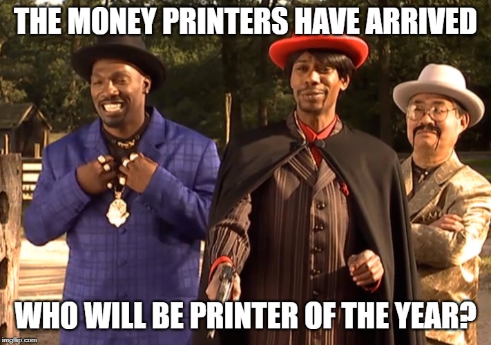 THE MONEY PRINTERS HAVE ARRIVED; WHO WILL BE PRINTER OF THE YEAR? | made w/ Imgflip meme maker