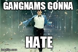 image tagged in gangnam style,haters | made w/ Imgflip meme maker