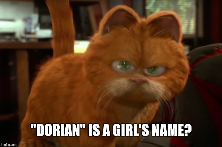 "DORIAN" IS A GIRL'S NAME? | made w/ Imgflip meme maker