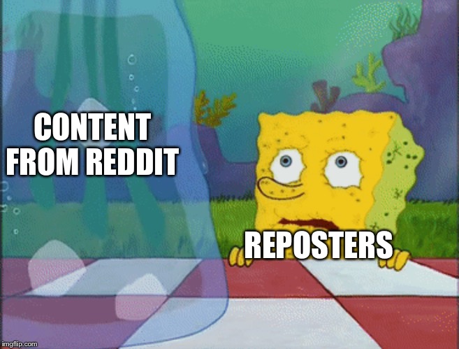 I don’t need it |  CONTENT FROM REDDIT; REPOSTERS | image tagged in i dont need it | made w/ Imgflip meme maker