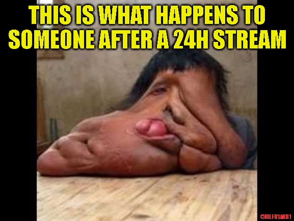 24 hour streaming kills | THIS IS WHAT HAPPENS TO SOMEONE AFTER A 24H STREAM; @AILFAWKA1 | image tagged in gaming,streaming,stream | made w/ Imgflip meme maker