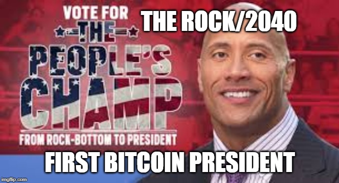 THE ROCK/2040; FIRST BITCOIN PRESIDENT | made w/ Imgflip meme maker
