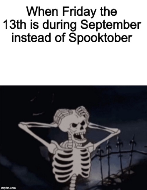 Friday the 13th | image tagged in spooktober,friday the 13th | made w/ Imgflip meme maker