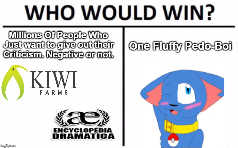 Who Would Win? | Millions Of People Who Just want to give out their Criticism. Negative or not. One Fluffy Pedo-Boi | image tagged in memes,who would win | made w/ Imgflip meme maker