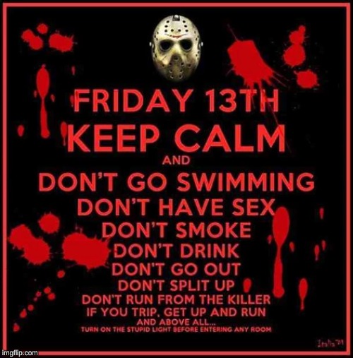 Friday the 13th jokes | image tagged in scary,funny | made w/ Imgflip meme maker