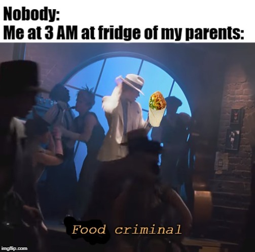 Food Criminal | image tagged in smooth criminal,food,memes | made w/ Imgflip meme maker