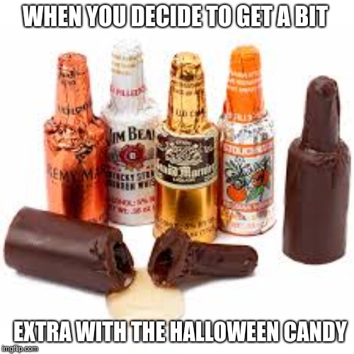 WHEN YOU DECIDE TO GET A BIT; EXTRA WITH THE HALLOWEEN CANDY | image tagged in candy,chocolate | made w/ Imgflip meme maker