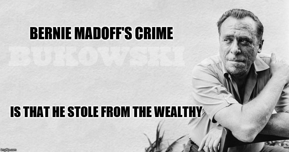 BERNIE MADOFF'S CRIME IS THAT HE STOLE FROM THE WEALTHY | made w/ Imgflip meme maker