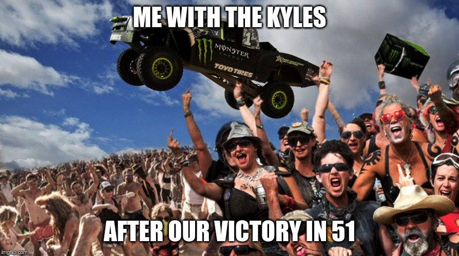 Storm Area 51 - You Can't Stop All of Us | ME WITH THE KYLES; AFTER OUR VICTORY IN 51 | image tagged in storm area 51 - you can't stop all of us | made w/ Imgflip meme maker
