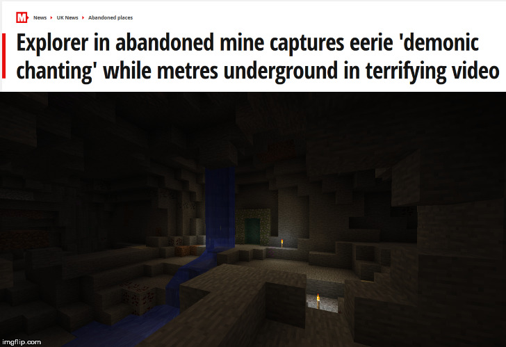 Minecraft II - Real World Edition | image tagged in minecraft,mine,demonic,creepy,cave | made w/ Imgflip meme maker