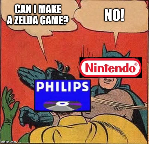 Batman Slapping Robin | CAN I MAKE A ZELDA GAME? NO! | image tagged in memes,batman slapping robin | made w/ Imgflip meme maker