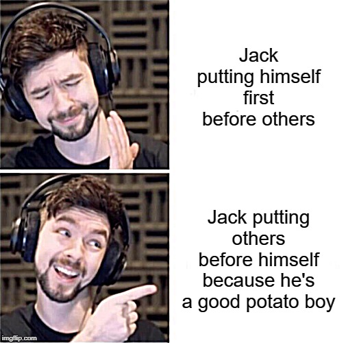 Jackaboy is da best boy! | Jack putting himself first before others; Jack putting others before himself because he's a good potato boy | image tagged in jacksepticeye pointing,wholesome | made w/ Imgflip meme maker