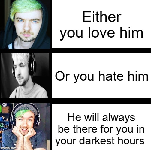 Jacksepticeye is the best | Either you love him; Or you hate him; He will always be there for you in your darkest hours | image tagged in jacksepticeye,irish,wholesome | made w/ Imgflip meme maker