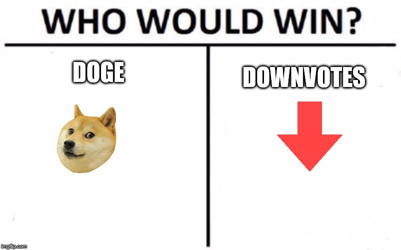 Who Would Win? | DOGE; DOWNVOTES | image tagged in memes,who would win | made w/ Imgflip meme maker