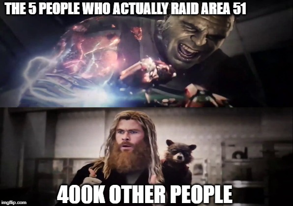 THE 5 PEOPLE WHO ACTUALLY RAID AREA 51; 400K OTHER PEOPLE | image tagged in area 51 | made w/ Imgflip meme maker