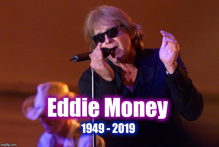 Checking out Paradise for us | Eddie Money; 1949 - 2019 | image tagged in rest in peace,classic rock,singer,1970's,1980's,hold on | made w/ Imgflip meme maker
