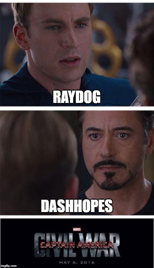 Raydog VS dashhopes | RAYDOG; DASHHOPES | image tagged in memes,marvel civil war 1,raydog,dashhopes | made w/ Imgflip meme maker