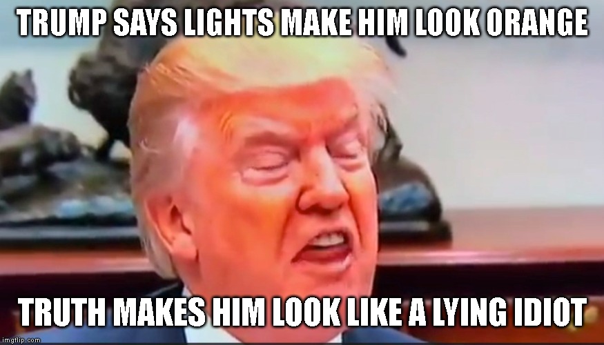 The "Oranges" of Mr. Man Tan | TRUMP SAYS LIGHTS MAKE HIM LOOK ORANGE; TRUTH MAKES HIM LOOK LIKE A LYING IDIOT | image tagged in fake tan,comb over,too much makeup,orange trump,ugly,liar | made w/ Imgflip meme maker