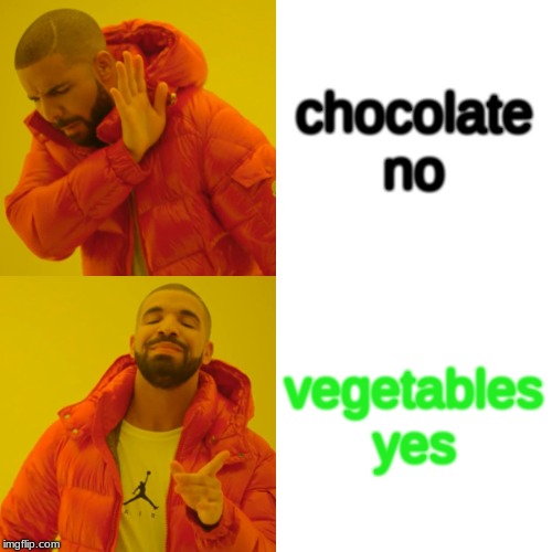 Eating Healthy #1 | chocolate no; vegetables yes | image tagged in memes,drake hotline bling | made w/ Imgflip meme maker