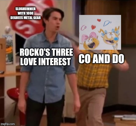 Gibby hitting Spencer with a stop sign | SLUGHUMMER WITH 1000 DEGREES METAL GEAR; ROCKO'S THREE LOVE INTEREST; CO AND DO | image tagged in gibby hitting spencer with a stop sign,girl fight | made w/ Imgflip meme maker