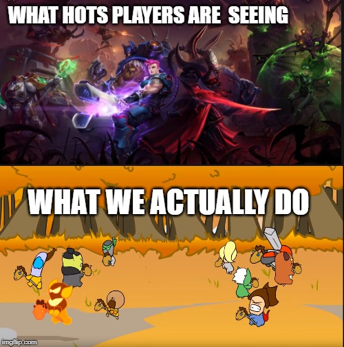 WHAT HOTS PLAYERS ARE  SEEING; WHAT WE ACTUALLY DO | made w/ Imgflip meme maker