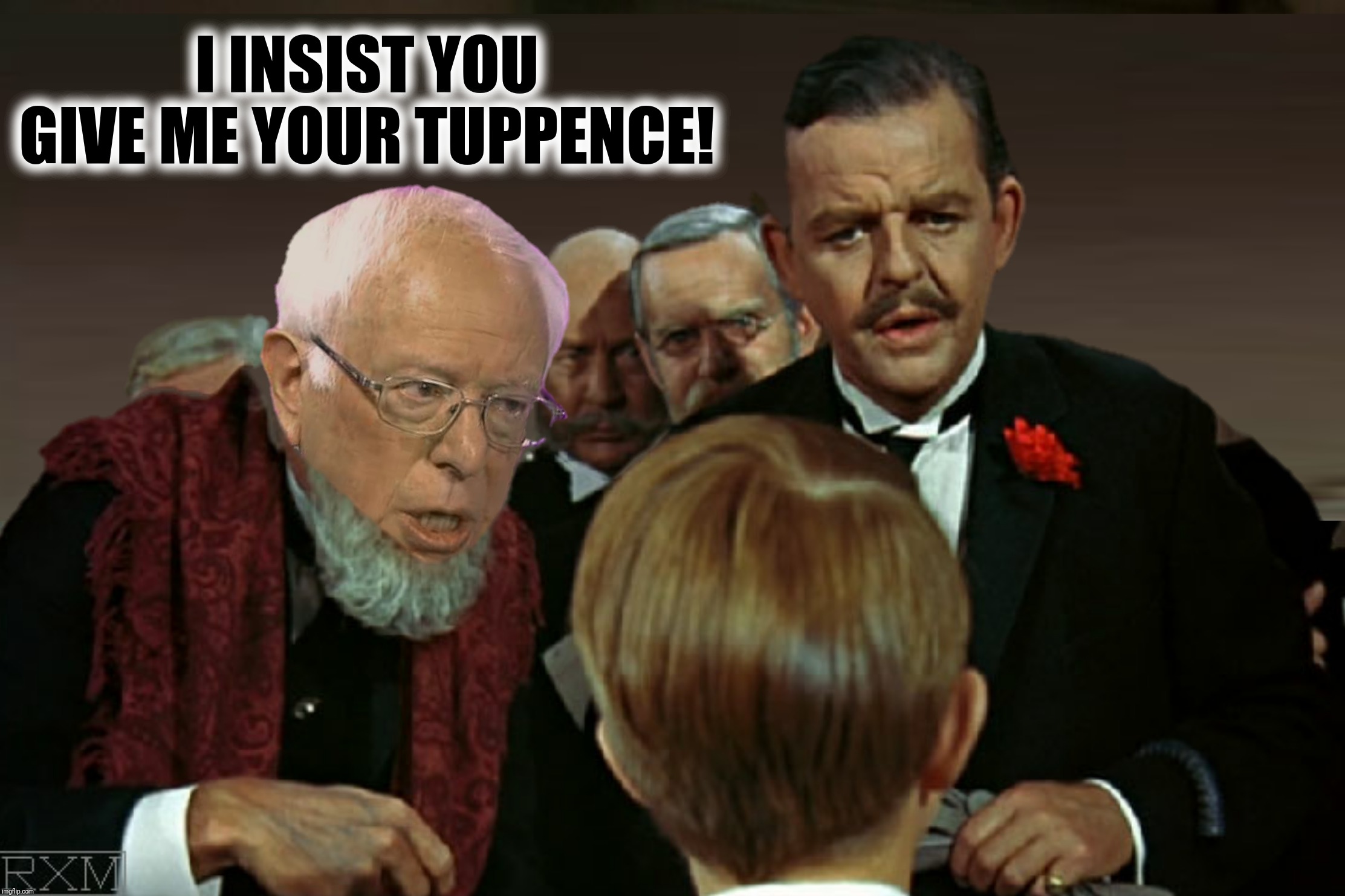 Bad Photoshop Sunday presents:  Mary Poppins 2019 | I INSIST YOU GIVE ME YOUR TUPPENCE! | image tagged in bad photoshop sunday,mary poppins,bernie sanders | made w/ Imgflip meme maker