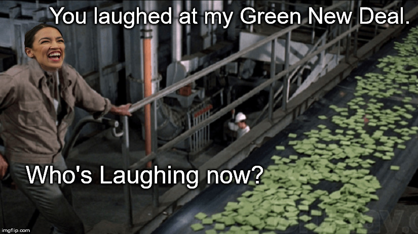 Soylent Green New Deal | You laughed at my Green New Deal. Who's Laughing now? | image tagged in alexandria ocasio-cortez,green new deal,soylent green | made w/ Imgflip meme maker