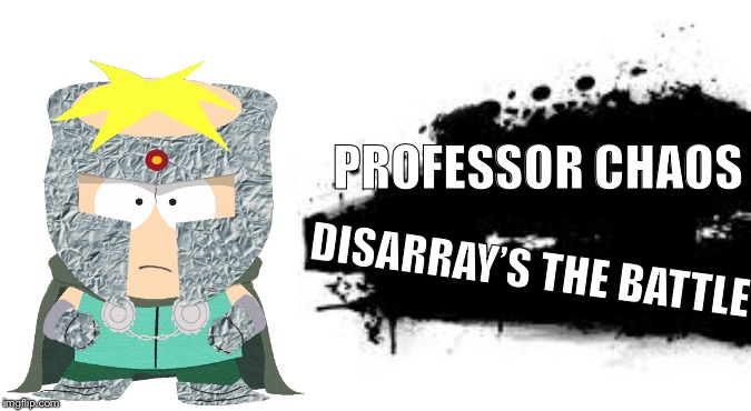 Super Smash Bros. SPLASH CARD | PROFESSOR CHAOS; DISARRAY’S THE BATTLE | image tagged in super smash bros splash card | made w/ Imgflip meme maker