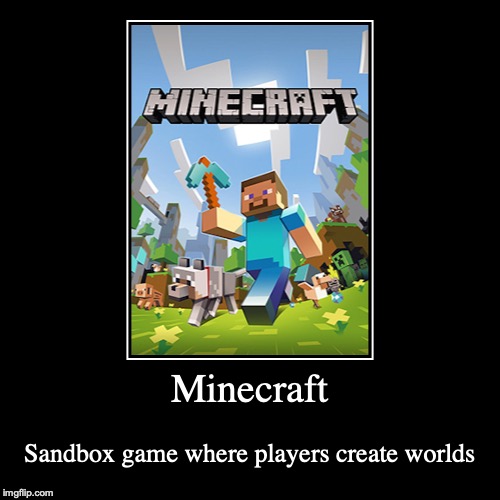 Minecraft | image tagged in demotivationals,minecraft,gaming | made w/ Imgflip demotivational maker